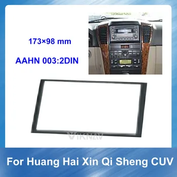 2 din Auto Radio Fascijas par HUANG HAI Xin Sheng Qi CUV Stereo Audio Panel Mount Uzstādīšana Dash Komplekts Rāmis Adapteris Radio Stereo